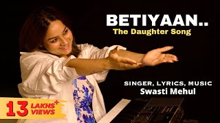 Betiyaan  The Daughter Song  Swasti Mehul [upl. by Acilegna]