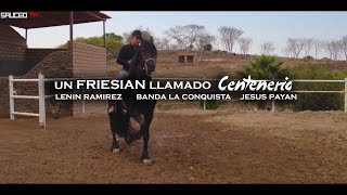 Lenin Ramirez Jesus Payan amp Banda La Conquista  Un Friesian Llamado Centenario Vídeo oficial2017 [upl. by Colligan444]