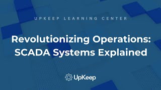 Understanding the Power of Supervisory Control amp Data Acquisition SCADA Systems  UpKeep [upl. by Junette]