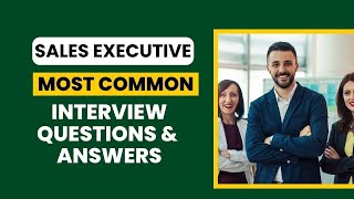 Sales Executive Interview Questions and Answers for 2024 [upl. by Onaled]