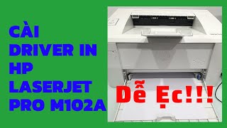 Hướng dẫn cài đặt Driver máy in Hp Laserjet Pro M102a  Tải Driver máy in hp Laserjet Pro M102a [upl. by Sidnak]