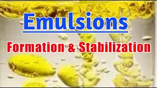 Emulsion  Formation of Emulsion  Stabilization of Emulsions  Emulsifying Agents [upl. by Ieluuk]