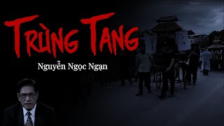 Nguyễn Ngọc Ngạn  Truyện Ma Có Thật  Trùng Tang [upl. by Landing]