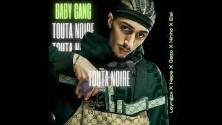 Baby Gang amp Loyngzx  Touta Noire  Feat Ninho X Gazo X Naps X Elai [upl. by Analra]