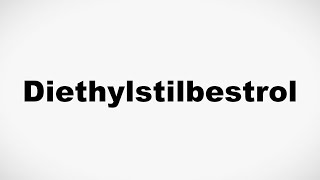 How to Pronounce Diethylstilbestrol [upl. by Anaujit]