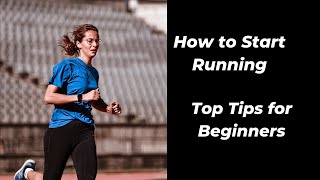 How to Start Running Top Tips for Beginners [upl. by Nahtnhoj]