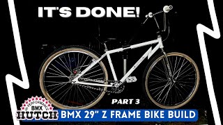 The 29quot Hutch BMX Z Frame is DONE  Part 3 [upl. by Unni]