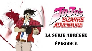 Jojos Bizarre Adventure La Série Abrégée  Episode 6 [upl. by Assirahs]