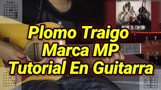 Plomo Traigo  Tutorial  Marca MP  Acordes  Tutorial En Guitarra [upl. by Diogenes]