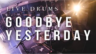 Goodbye Yesterday  Elevation Church  Drum Cover [upl. by Kamaria]