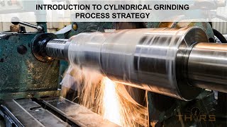 What is Cylindrical Grinding  Cylindrical Grinding Process Strategy Course Preview [upl. by Odlaw]