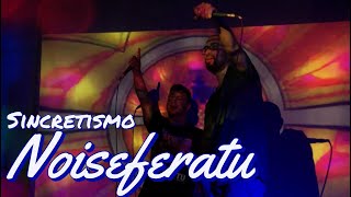 Noiseferatu  Sincretismo En Vivo [upl. by Jarrow]