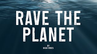 RAVE THE PLANET by HIGH VIBES [upl. by Durrace340]