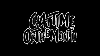 Chat Time Of The Month  Ep 4 [upl. by Larimer]