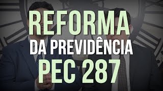 PEC 287 Novas Regras para Aposentadoria Reforma da Previdência [upl. by Leilani300]