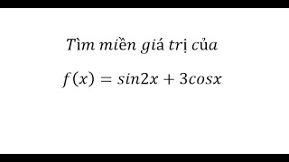 Toán 11 Tìm miền giá trị củafxsin2x3cosx [upl. by Nylleoj]