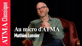 Au micro dATMA  Mathieu Lussier directeur artistique dArion Orchestre Baroque [upl. by Baudoin842]