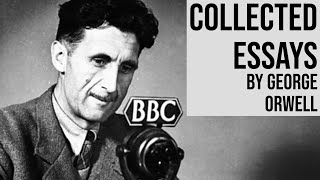 Collected Essays by George Orwell  Audiobook Part 2 [upl. by Siddra801]