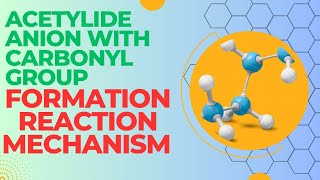 Acetylide Anion With Carbonyl GroupFormation Reaction amp Mechanism [upl. by Areis]