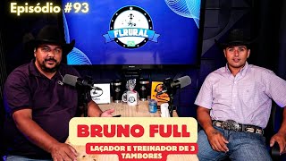 93 BRUNO FULL  LAÇADOR E TREINADOR DE 3 TAMBORES  FL RURAL PODCAST  APRESENTAÇÃO FLAVIO LIMA [upl. by Loris]