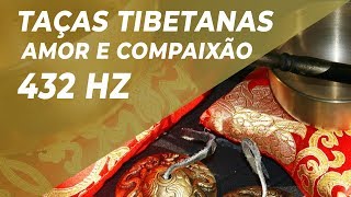 432Hz TAÇAS TIBETANAS DESPERTAR AMOR E COMPAIXÃO  FREQUÊNCIA DOS MILAGRES PARA AUMENTAR VIBRAÇÃO [upl. by Sihtam483]