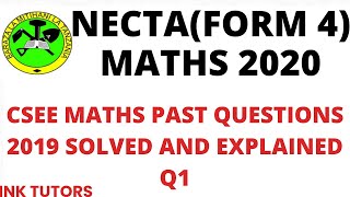 NECTA FORM 4 NECTA MATHS 2020 CSEE MATHS PAST PAPERnecta form 4 maths past papers 2019 Q1 [upl. by Kabob]