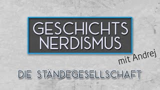 Geschichtsnerdismus mit Andrej Die Ständegesellschaft  Geschichtsnerdismus mit Andrej [upl. by Nerissa866]