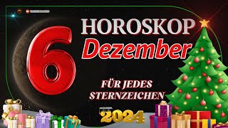 HOROSKOP FÜR DEN 6 DEZEMBER 2024 FÜR ALLE STERNZEICHEN [upl. by Seena]