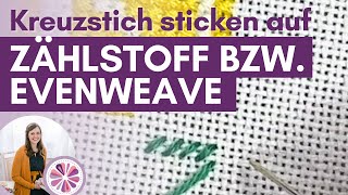 Kreuzstich auf Zählstoff sticken bzw auf Evenweave  Anleitung für Anfänger [upl. by Mani]