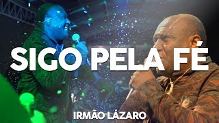 Sigo pela fé  Irmão Lázaro  AO VIVO [upl. by Nelrac1]