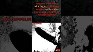 Led Stones When Mick Jagger Almost Joined Led Zeppelin [upl. by Intihw]