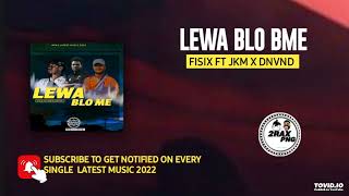 LEWA BLO ME  FISIX FT JKM X DNVND PNG LATEST MUSIC2022 [upl. by Nagem]