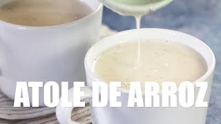 EASY ATOLE DE ARROZ  Mexican Rice Atole [upl. by Rocca]