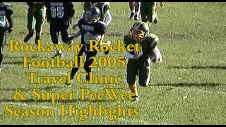 2005 Rockaway Rockets Football Travel Clinic amp Super PeeWee Highlights [upl. by Josiah]