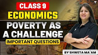 Class 9th Economics  Poverty as a Challenge  Important Questions  By Shweta Maam [upl. by Strang]