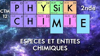 Physiquechimie  Seconde  CTM0301 Espèces et entités chimiques [upl. by Ardnak]