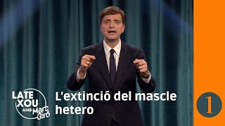 Lextinció del mascle hetero  Late Xou amb Marc Giró [upl. by Mok]