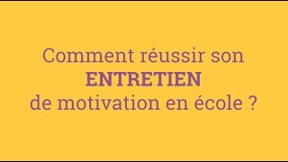 Comment réussir son entretien de motivation en école [upl. by Carrissa]