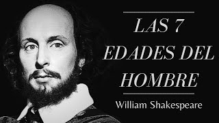 Las Siete Edades del Hombre  William Shakespeare [upl. by Bilak]