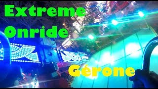 EXTREME Onride Gérone Girona 2017 SPAIN Espagne [upl. by Netsreik738]