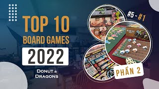 TOP 10 BOARD GAMES 2022  PHẦN 2  NHỮNG ANH TÀI CUỐI CÙNG  DONUTampDRAGONS [upl. by Follansbee]