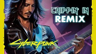 CHIPPIN IN  REMIX Cyberpunk 2077 [upl. by Aneehc]