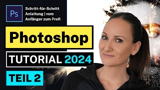 Photoshop Tutorial 2024 Teil 2  Photoshop für Einsteiger  Schritt für Schritt Anleitung [upl. by Kcirddor]