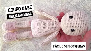 COMO FAZER CORPO BASE BONECA DE AMIGURUMI  Fácil e sem costuras  passo a passo [upl. by Arrekahs]