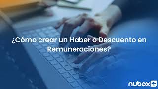 Remuneraciones  ¿Cómo crear un Haber o Descuento [upl. by Idnim]