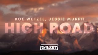 Koe Wetzel Jessie Murph  High Road Lyrics [upl. by Norita]