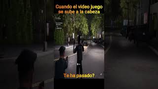 Cuando un video juego se sube a la cabeza [upl. by Alitta]