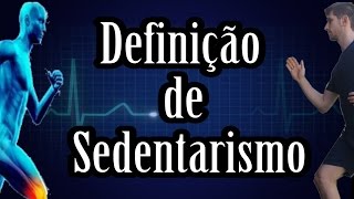 Definição de Sedentarismo  Desenrolando a Fisiologia [upl. by Nuavahs798]