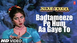 Badtameeze Pe Hum Aa Gaye To  Full Song  AllahRakha  Asha Bhosle  Anu Malik  Meenakshi [upl. by Jasik713]