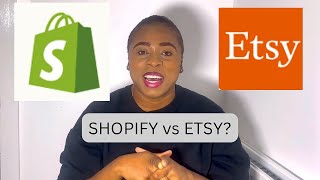 Shopify Vs Etsy Which Platform Should you Sell On  Pros and Cons of My Personal Experience [upl. by Eihs747]